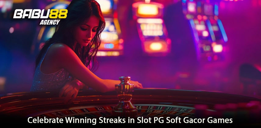 Celebrate Winning Streaks in Slot PG Soft Gacor Games