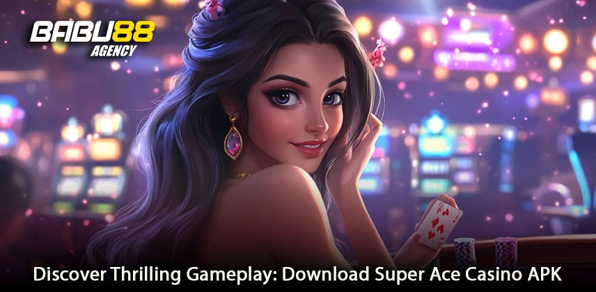 Discover Thrilling Gameplay- Download Super Ace Casino APK