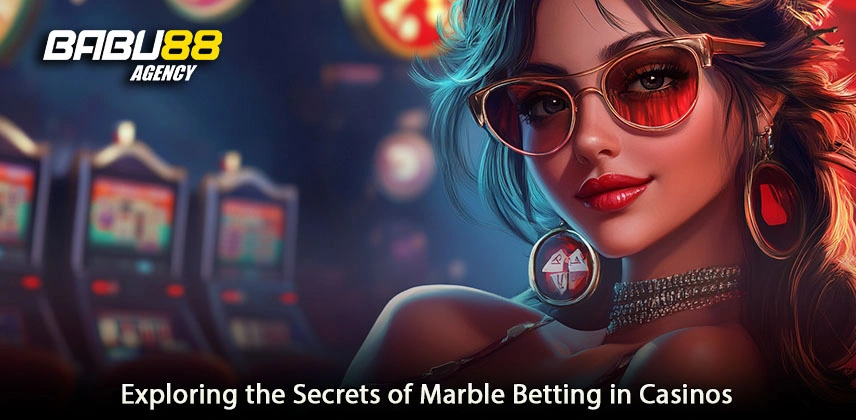 Exploring the Secrets of Marble Betting in Casinos