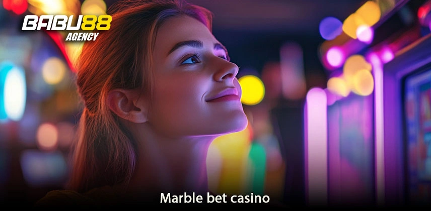 Marble bet casino Babu88