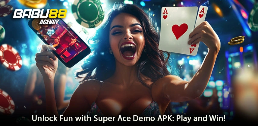 Unlock Fun with Super Ace Demo APK- Play and Win!